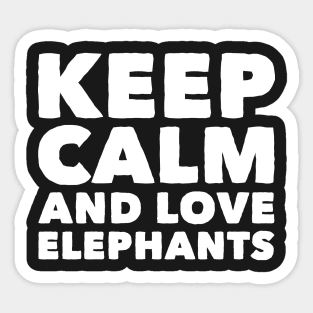 Keep calm and love elephants Sticker